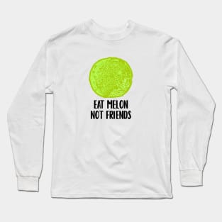 Eat Melon Not Friends Long Sleeve T-Shirt